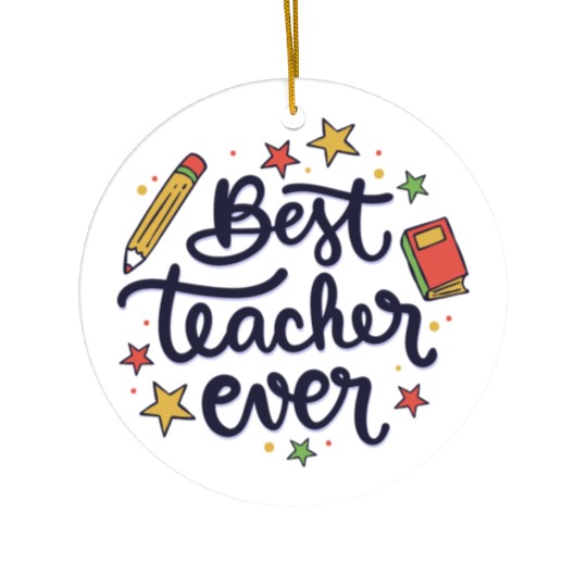 Best Teacher Ever , Teacher Ceramic Ornaments