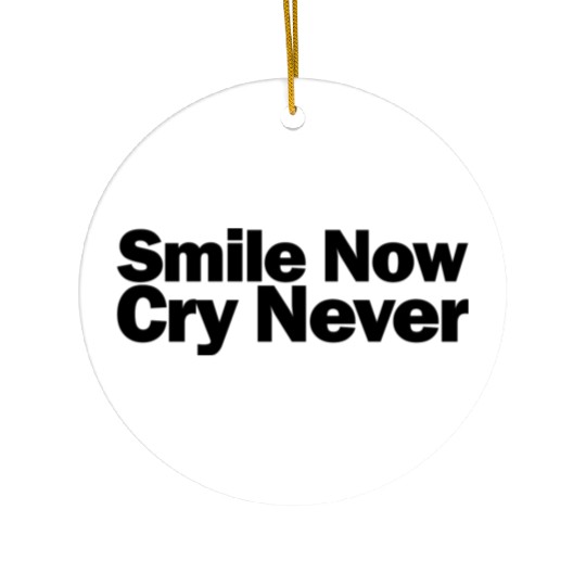 Smile Now Cry Never 1A Ceramic Ornaments