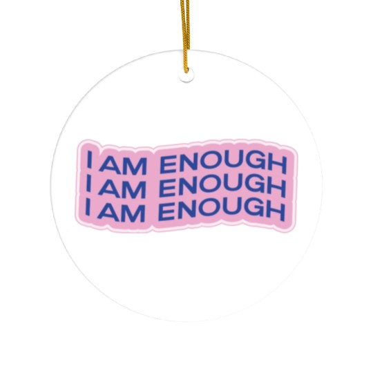 i am enough Ceramic Ornaments