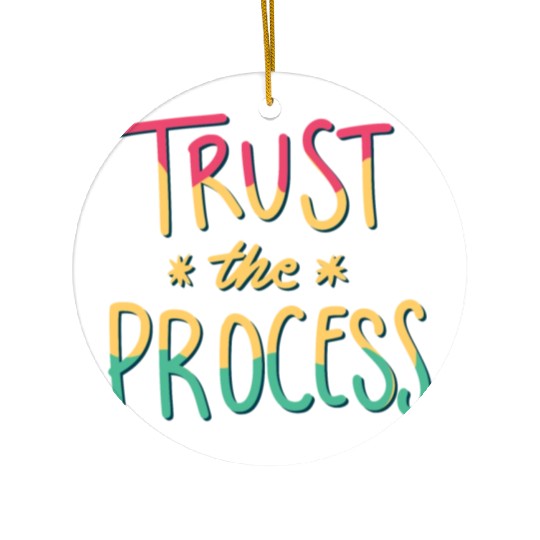 trust the process motivational gift artwork tees Ceramic Ornaments