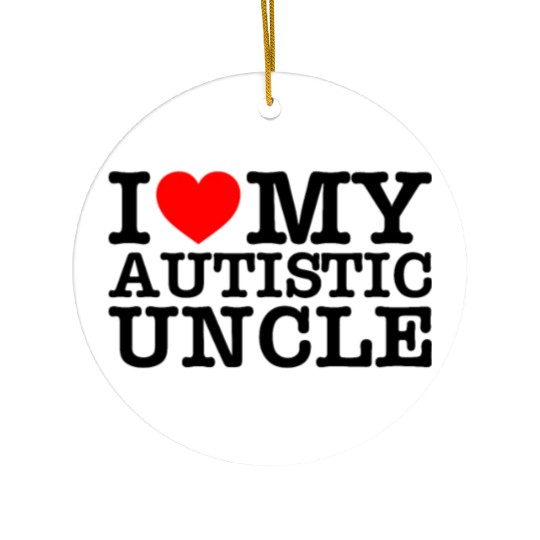 I Love My Autistic Uncle Ceramic Ornaments
