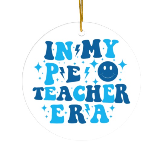 In My PE Teacher Era Physical Education Teacher Ceramic Ornaments