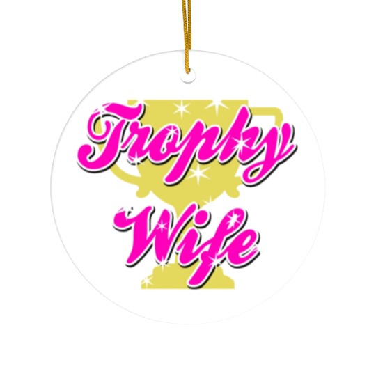 Trophy Wife Ceramic Ornaments