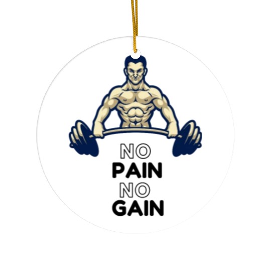 NO PAIN NO GAIN Ceramic Ornaments ALL ABOUT HARD WORK