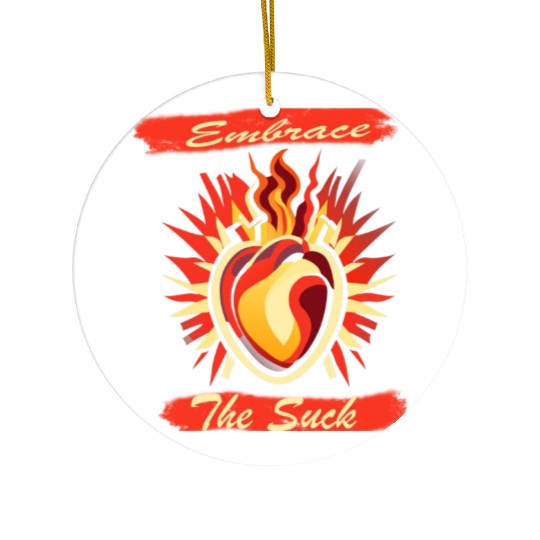 Embrace The Suck Ceramic Ornaments