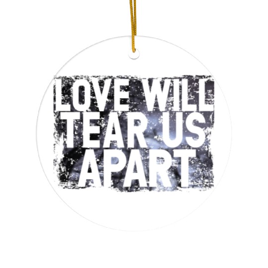 LOVE WILL TEAR US APART Ceramic Ornaments