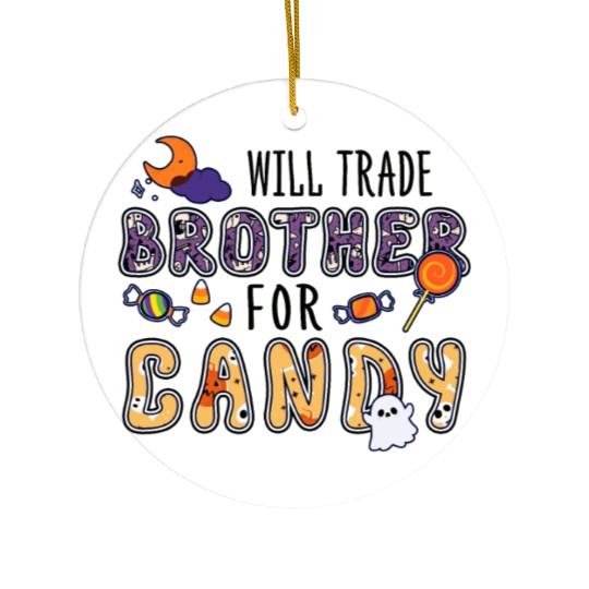 Will Trade Brother For Candy Ceramic Ornaments
