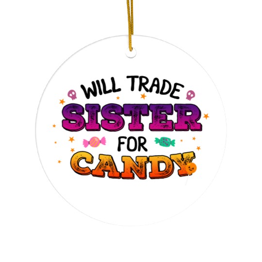 Will Trade Sister For Candy Ceramic Ornaments