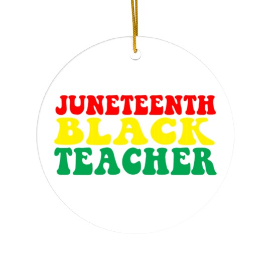 Juneteenth Celebrate Black Teacher Ceramic Ornaments