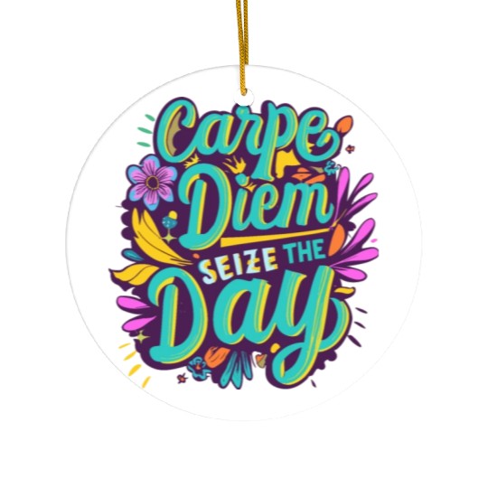 Carpe diem Ceramic Ornaments