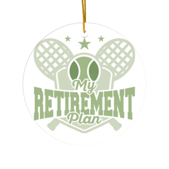 My Retirement Plan Racket Sport Tennis Ceramic Ornaments