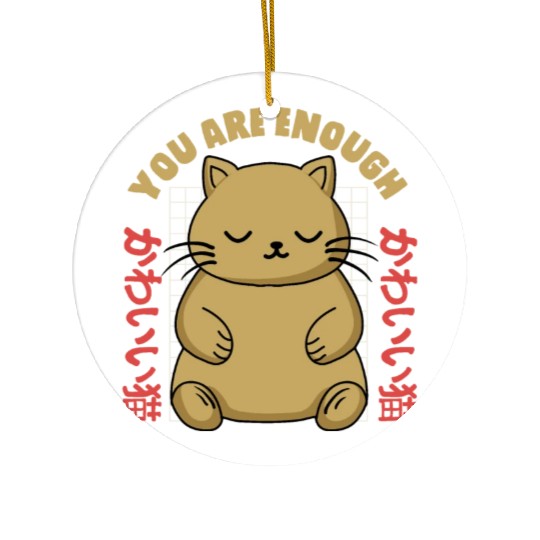 Cute Kawaii You are Enough Ceramic Ornaments