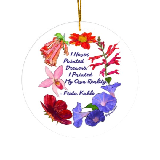 Frida Kahlo I Never Painted Dreams I Painted My Ceramic Ornaments