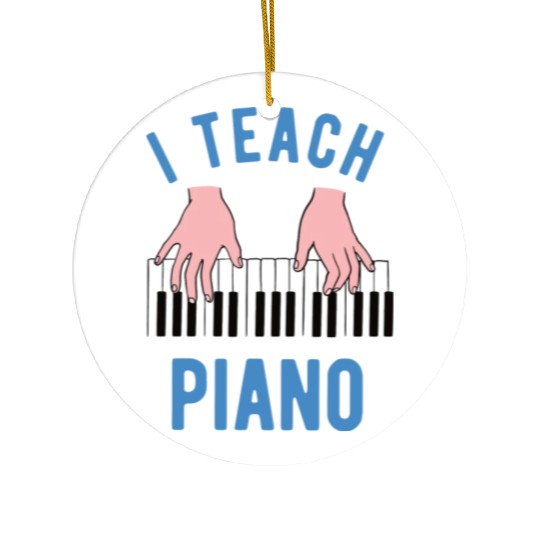 Piano Teacher I Teach Piano Ceramic Ornaments