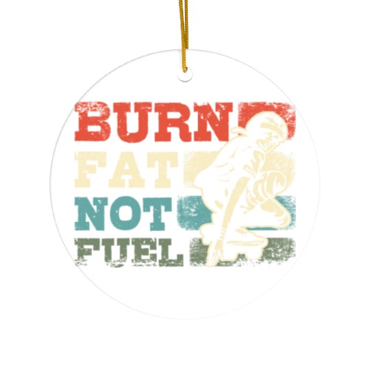 Skateboarding burn fat not fuel Ceramic Ornaments