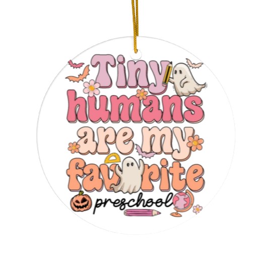 Tiny Humans Are My Favorite Preschool Teacher Ceramic Ornaments