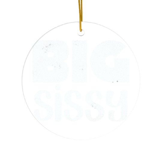 Big Sissy Ceramic Ornaments