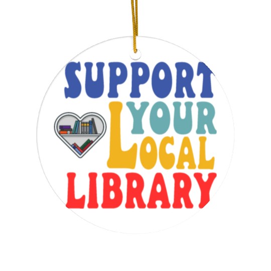 Support your local library Ceramic Ornaments