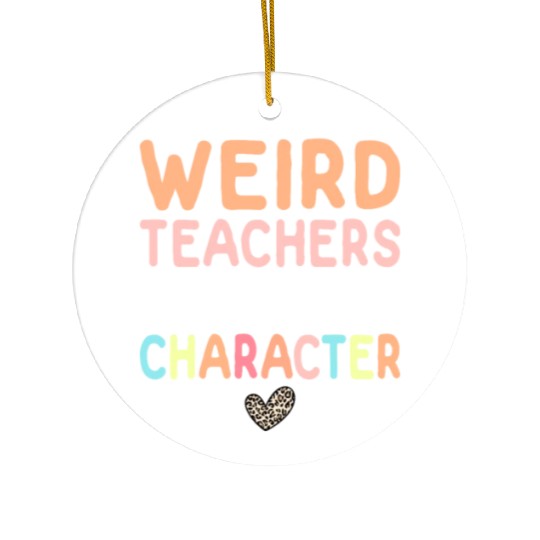 Weird Teachers Build Character Leopard Retro Funny Ceramic Ornaments