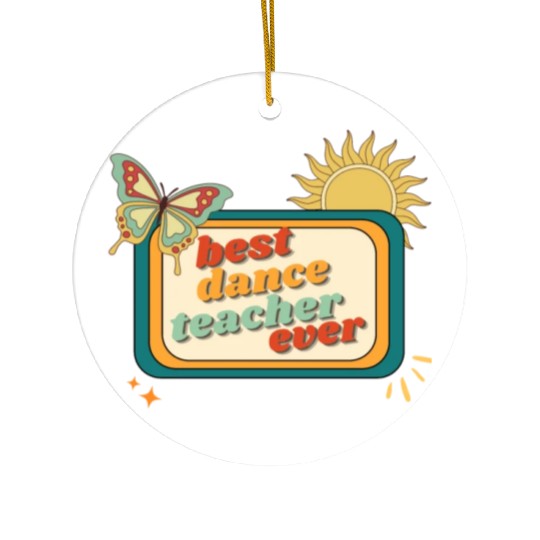 Teacher Appreciation, best dance teacher ever Ceramic Ornaments