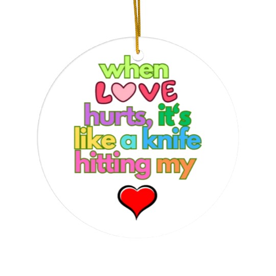 when love hurts Ceramic Ornaments