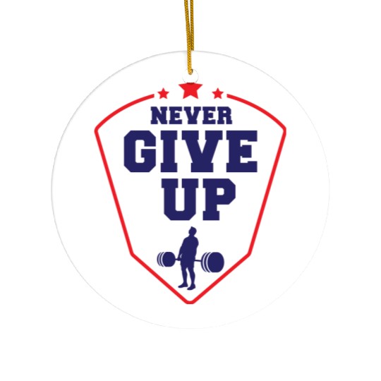 Never Give Up Ceramic Ornaments