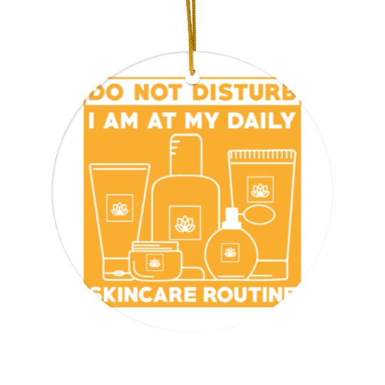 Skincare Routine Funny Design Do Not Disturb Ceramic Ornaments