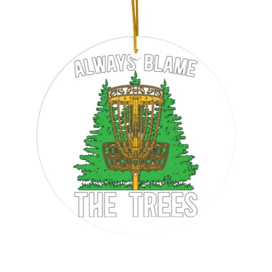 Disc Golf Always Blame The Trees Ultimate Frisbee Ceramic Ornaments