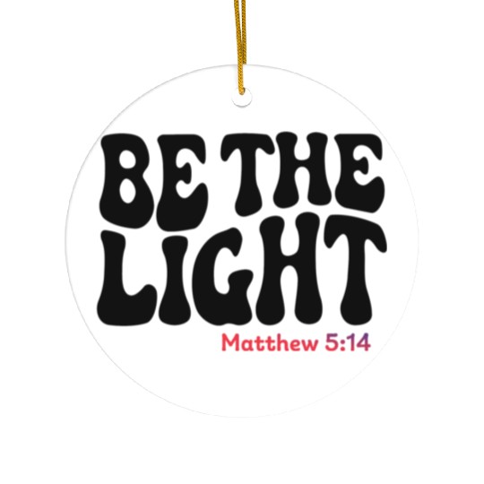 BE THE LIGHT Ceramic Ornaments