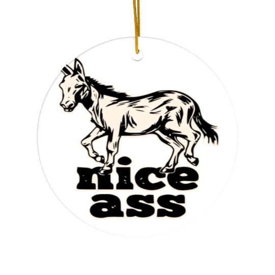 Nice Ass ©WhiteTigerLLC.Com LIKE US ON FACEBOOK Ceramic Ornaments