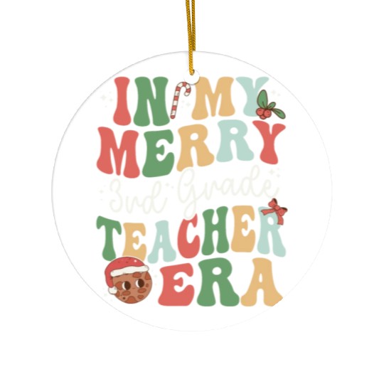 In My Merry 3rd Grade Teacher Era - Christmas Ceramic Ornaments