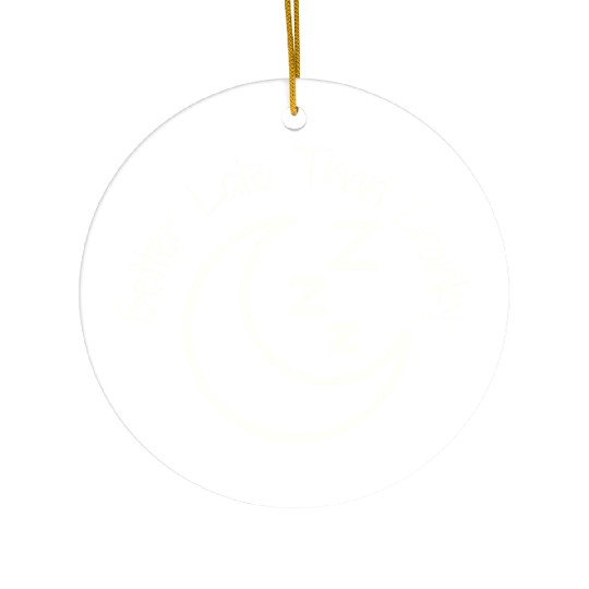 Better Late Than Cranky Ceramic Ornaments