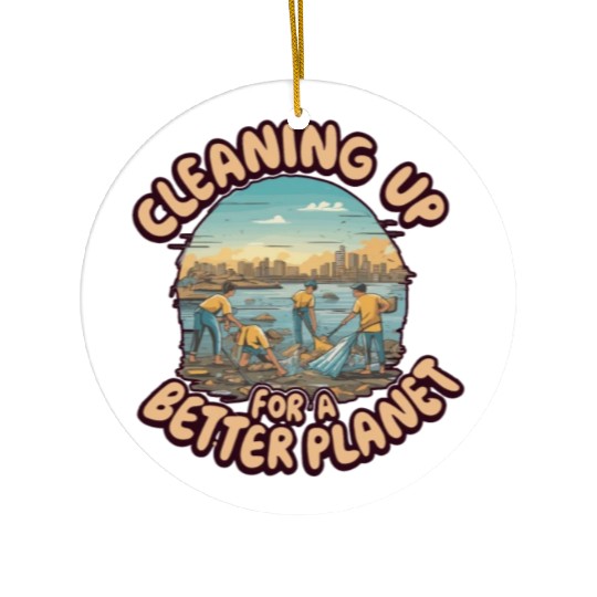 CLEANING UP FOR A BETTER PLANET Ceramic Ornaments