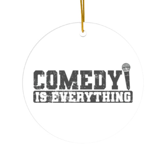 Comedy is Everything Humor Joke Ceramic Ornaments