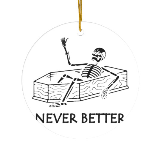 Never Better Skeleton Ceramic Ornaments