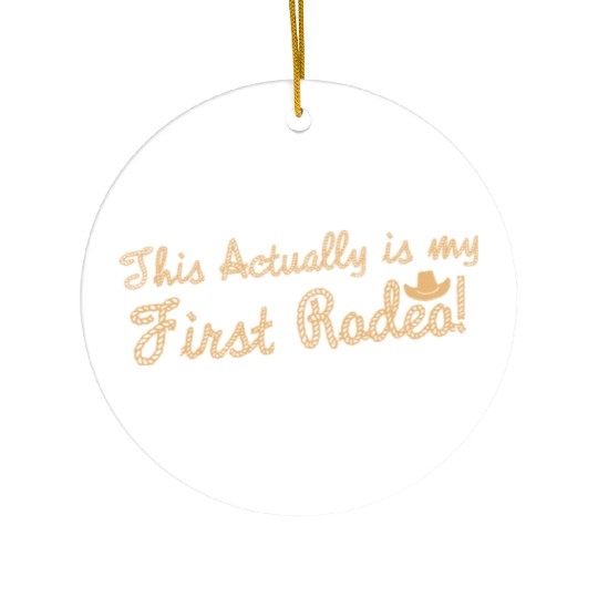 This Actually Is My First Rodeo Ceramic Ornaments