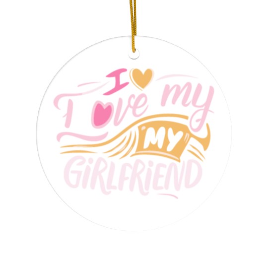 I Love My Girlfriend Ceramic Ornaments