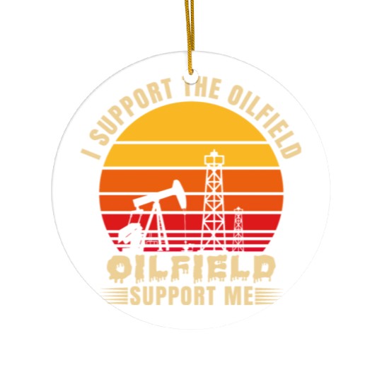 i support the oilfield oilfield support me Ceramic Ornaments