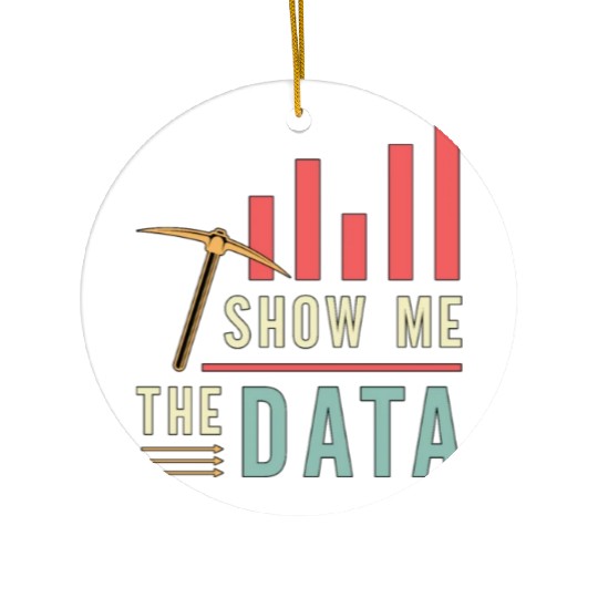 Data Mining Show Me The Data Computer Engineering Ceramic Ornaments