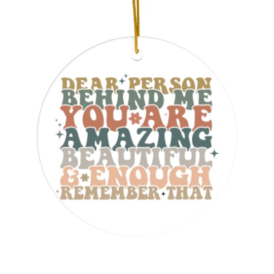 Dear Person Behind Me Message back Ceramic Ornaments