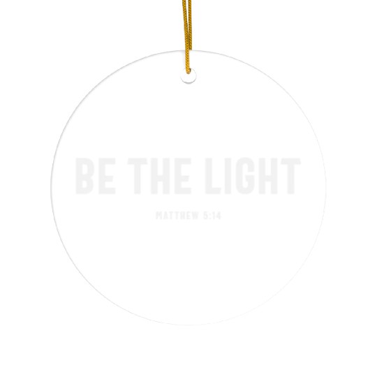 Be The Light Matthew 5:14 Christian Quote Ceramic Ornaments
