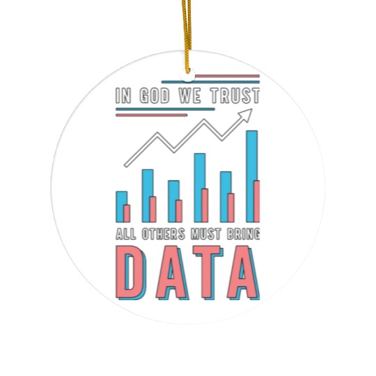 Data Analyst In God We Trust All Others Must Coder Ceramic Ornaments