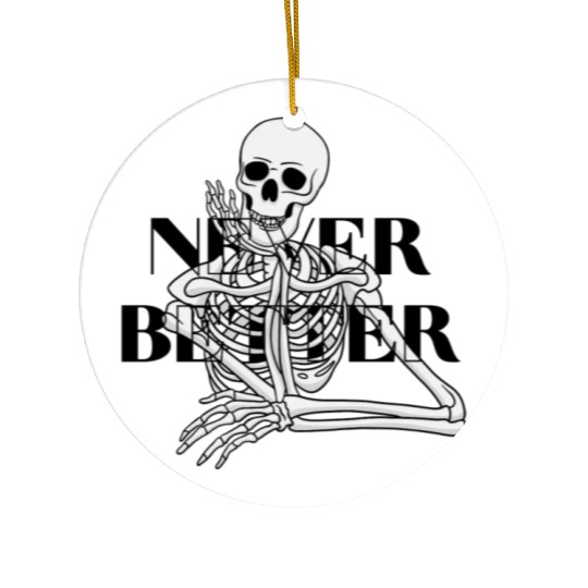 Never Better Skeleton sticker & Ceramic Ornaments
