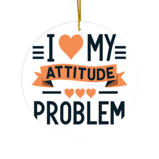 I heart my attitude problem Ceramic Ornaments
