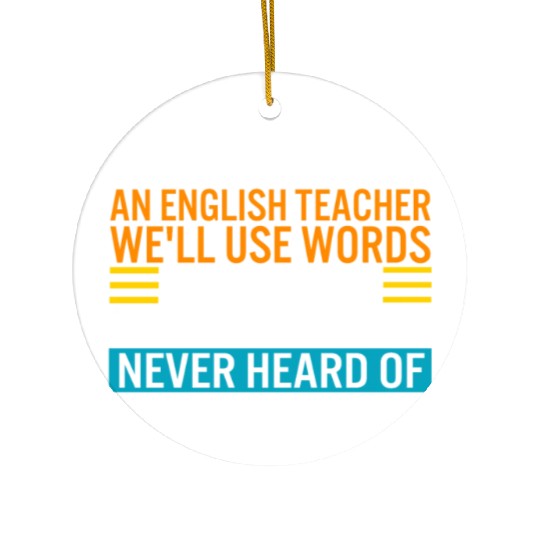 Teacher Ceramic Ornaments, Never Mess With An English Teacher