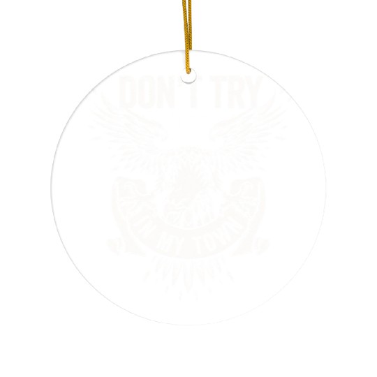 Try That In A Small Town American Flag Eagle Ceramic Ornaments