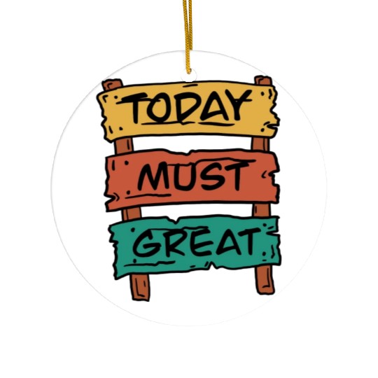Today Must Be Great Sign Board Ceramic Ornaments