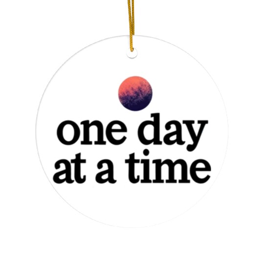 One Day At A Time Ceramic Ornaments
