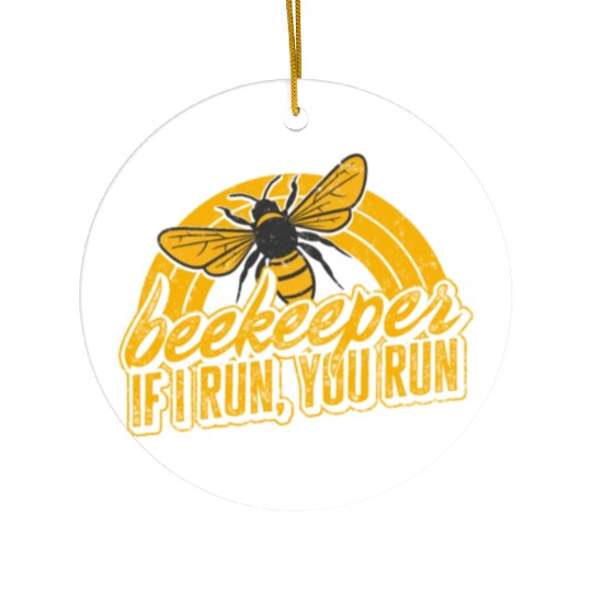 Beekeeper Ceramic Ornaments, Beekeeper If I Run You Run Ceramic Ornaments,