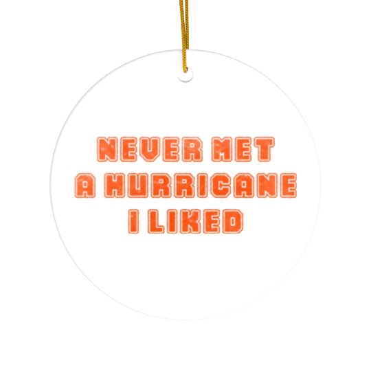 Never met a hurricane I liked Ceramic Ornaments